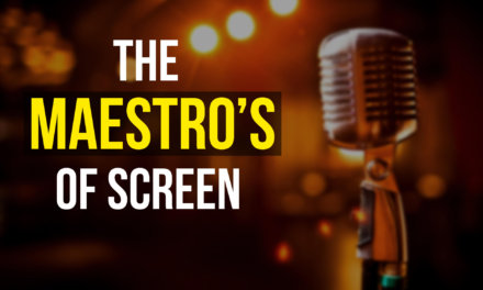 The Maestro’s of Screen